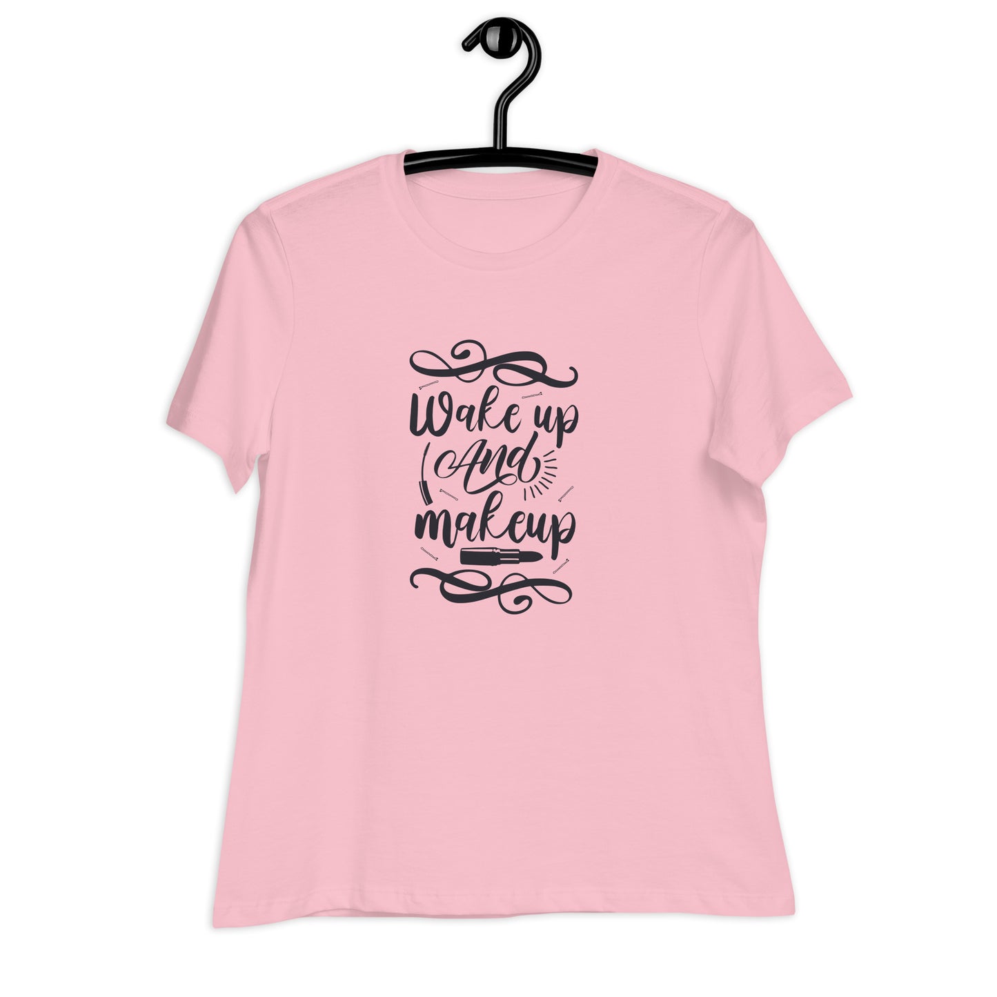 Women's Relaxed T-Shirt WAKE UP AND MAKE UP