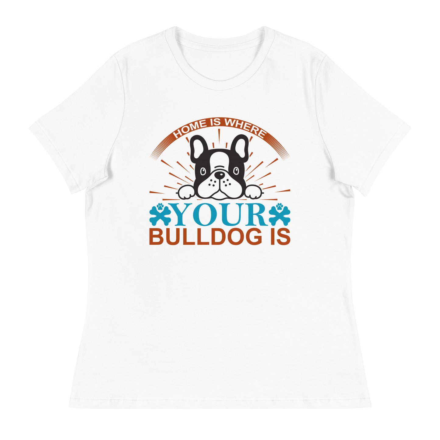 Women's Relaxed T-Shirt HOME IS WHERE YOUR BULLDOG IS