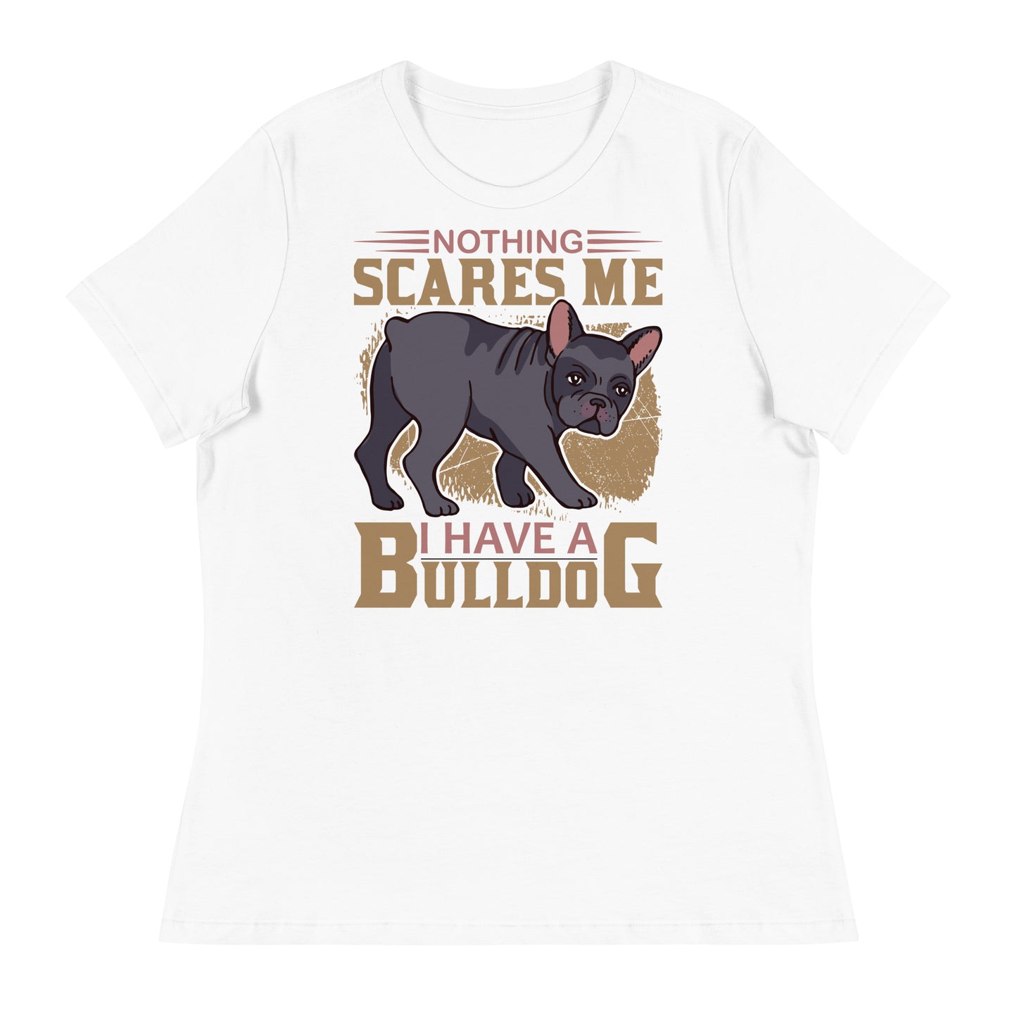 Women's Relaxed T-Shirt I HAVE A BULLDOG