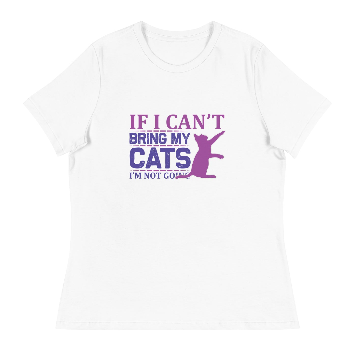 Women's Relaxed T-Shirt IF I CAN'T BRING MY CATS