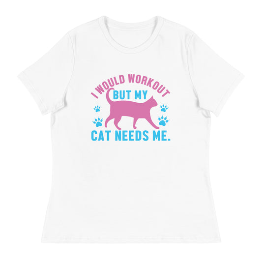 Women's Relaxed T-Shirt MY CAT NEEDS ME