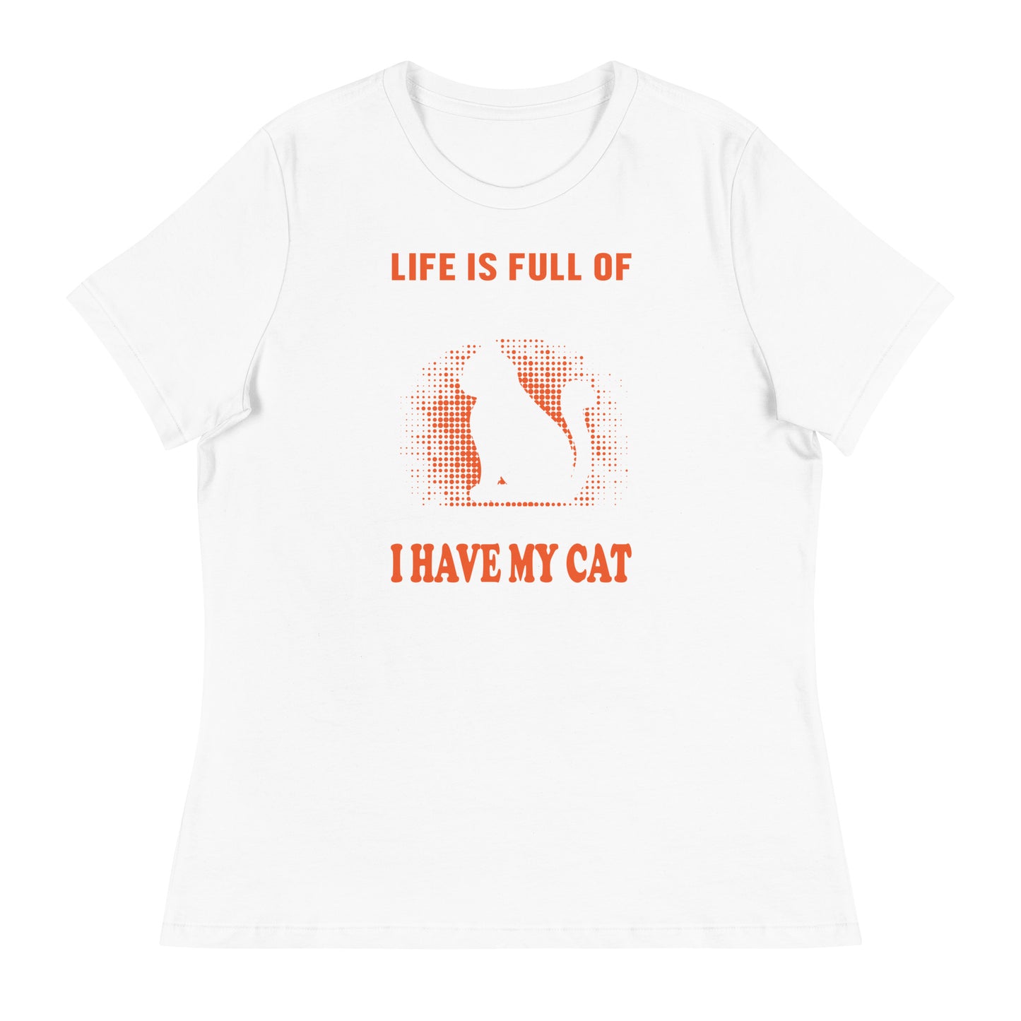 Women's Relaxed T-Shirt I DON'T CARE I HAVE MY CAT