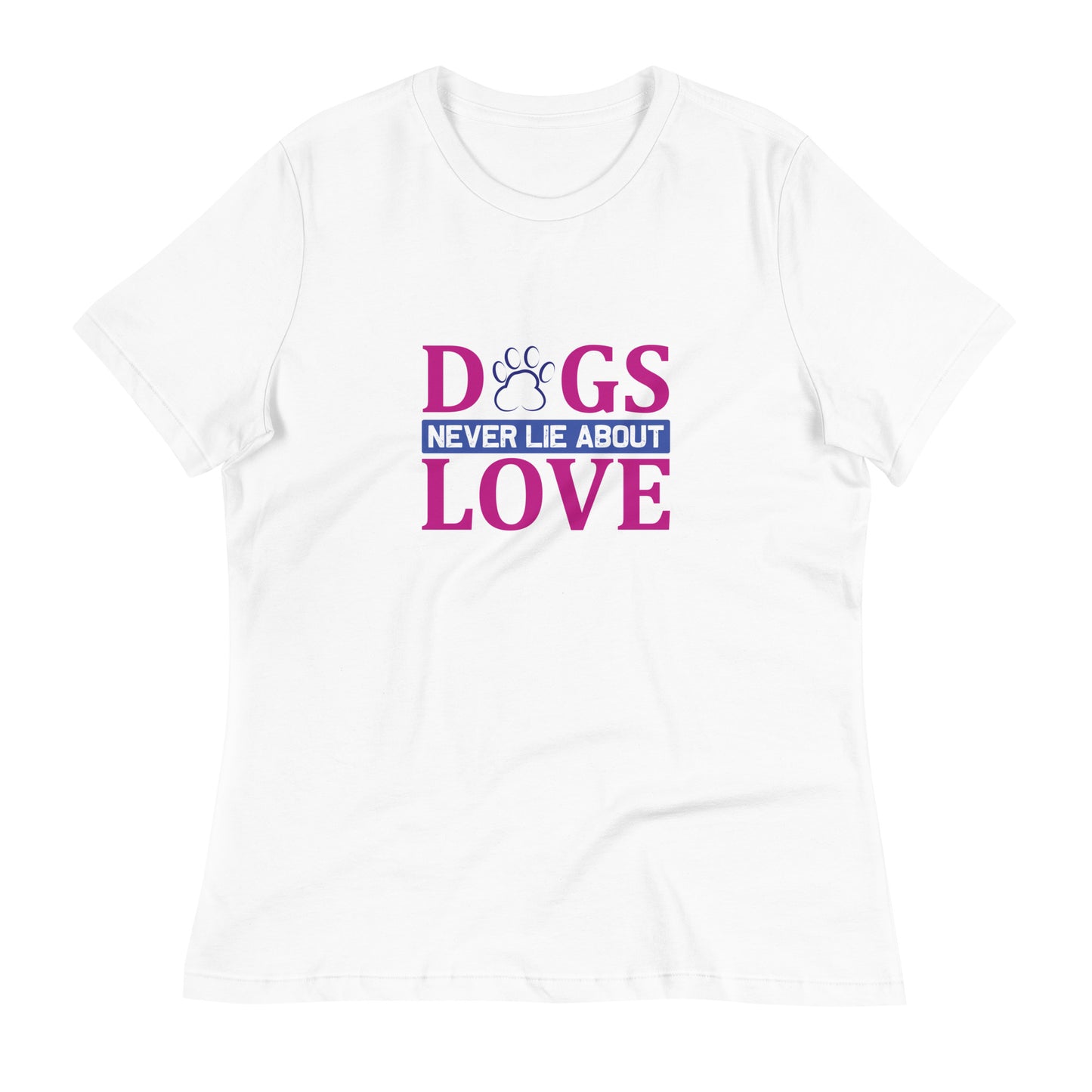 Women's Relaxed T-Shirt DOGS NEVER LIE ABOUT LOVE