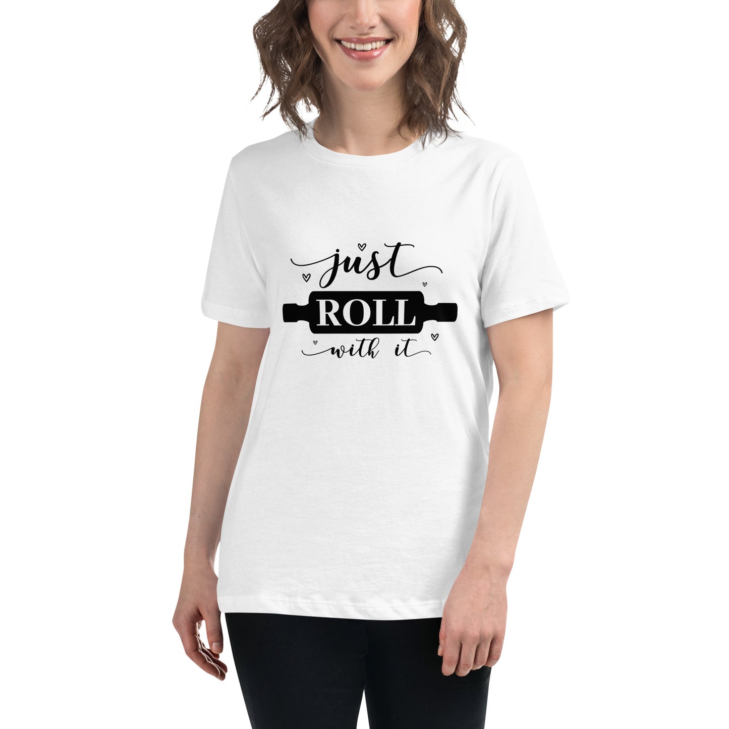 Women's Relaxed T-Shirt JUST ROLL WITH IT