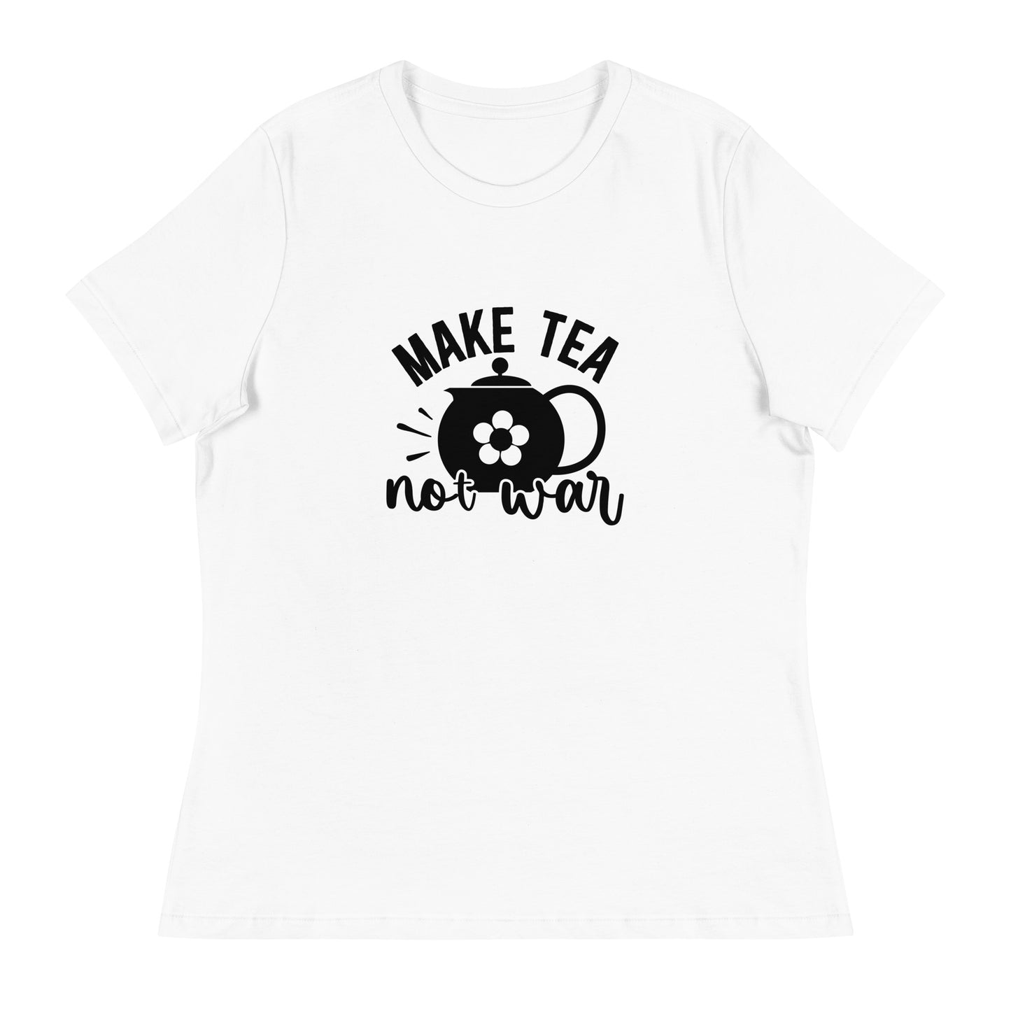 Women's Relaxed T-Shirt MAKE TEA NOT WAR