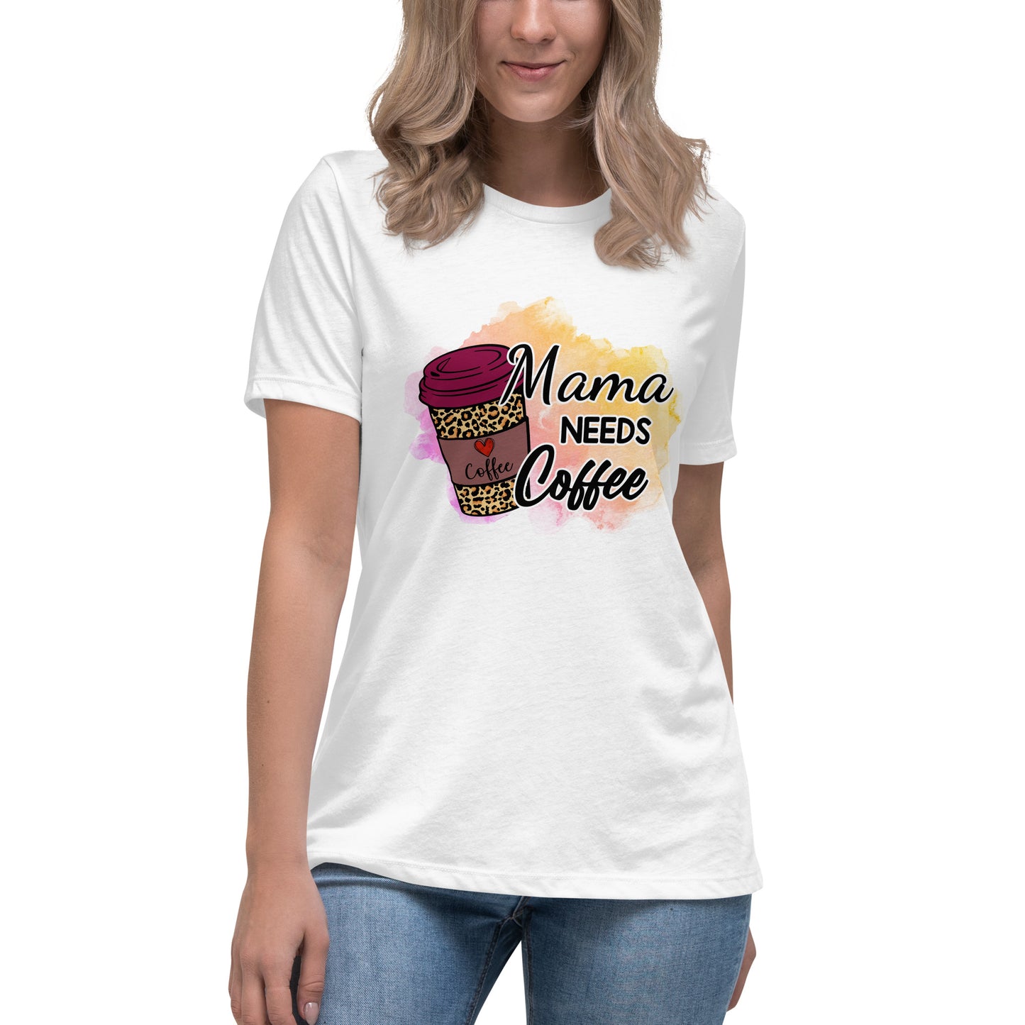 Women's Relaxed T-Shirt MAMA NEEDS COFFEE